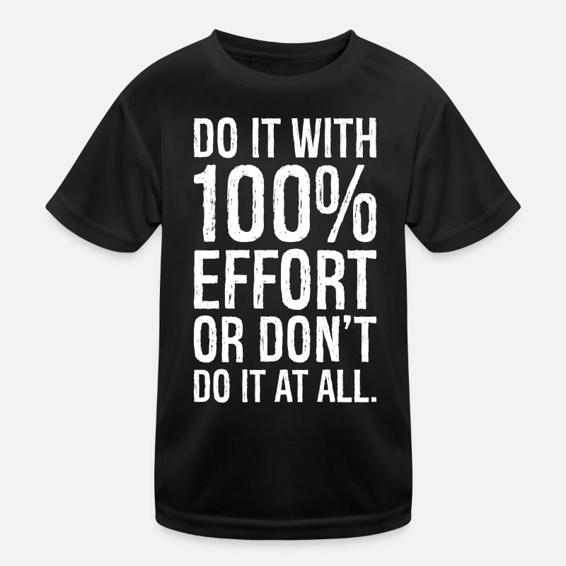 do it with 100 effort or don't do it al all Kids Functional T-Shirt