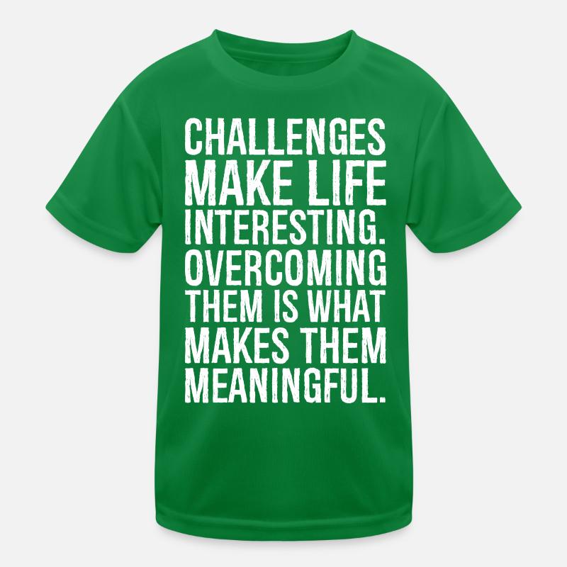 Challenges make life interesting Kids Functional T-Shirt