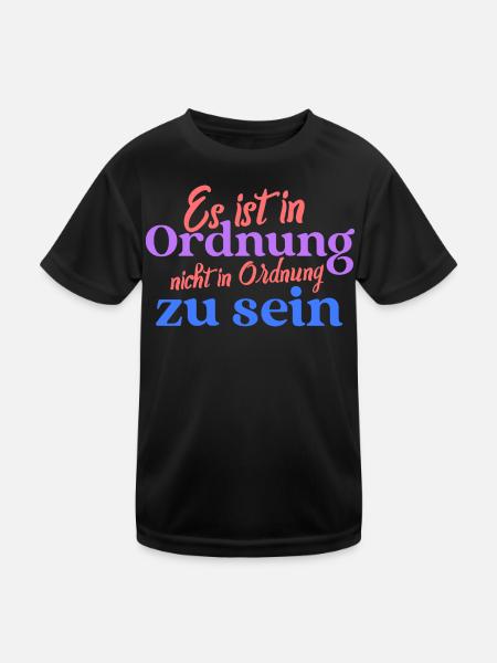 Es ist in Ordnung, nicht in Ordnung zu sein - Kinder Funktions-T-Shirt - Schwarz