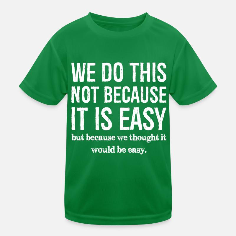 we do this not because it is easy Kids Functional T-Shirt
