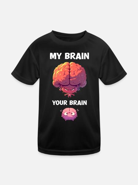 My Brain Your Brain Cartoon Brain Sarcasm - Kids Functional T-Shirt - black - Front