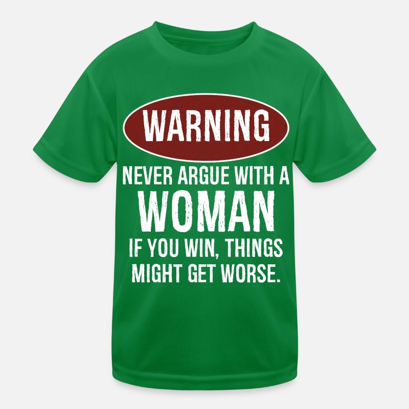 warning never argue with a woman T-shirt sport Enfant
