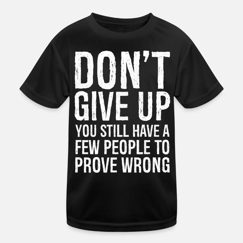 Gib nicht auf, du hast noch ein paar Leute Kinder Funktions-T-Shirt