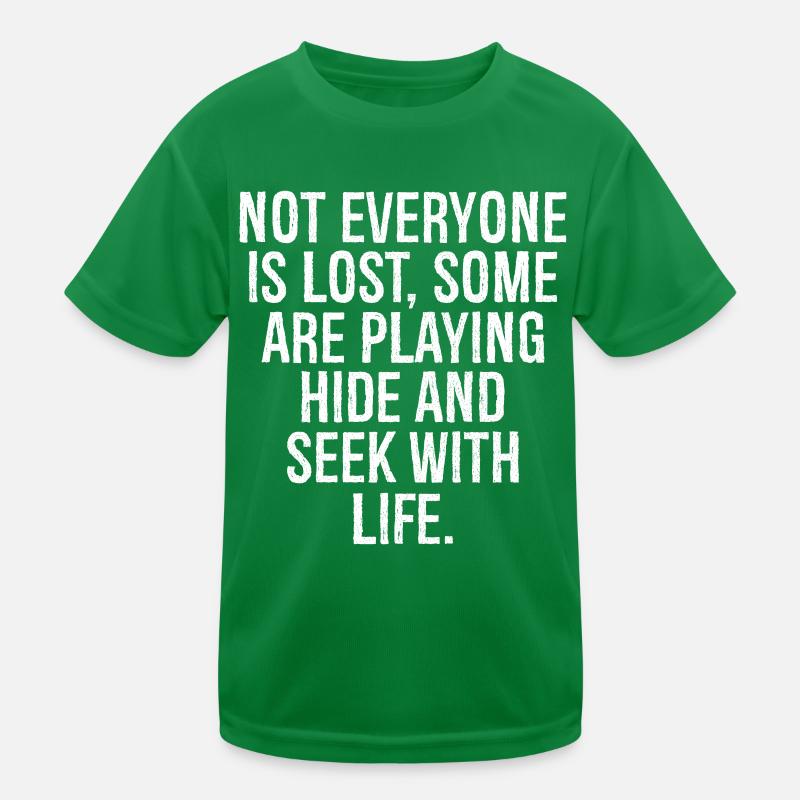 not everyone is lost some are playing hide, seek T-shirt sport Enfant