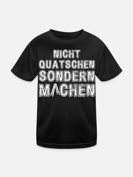 Nicht Quatschen sondern Machen Motivation Spruch - Kinder Funktions-T-Shirt - Schwarz - Vorne