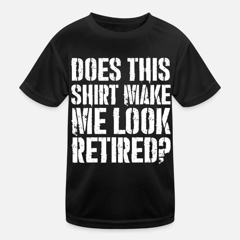 does this shirt make me look retired - Kids Functional T-Shirt - black
