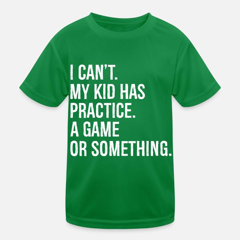 I can't my kid has practice a game Kids Functional T-Shirt