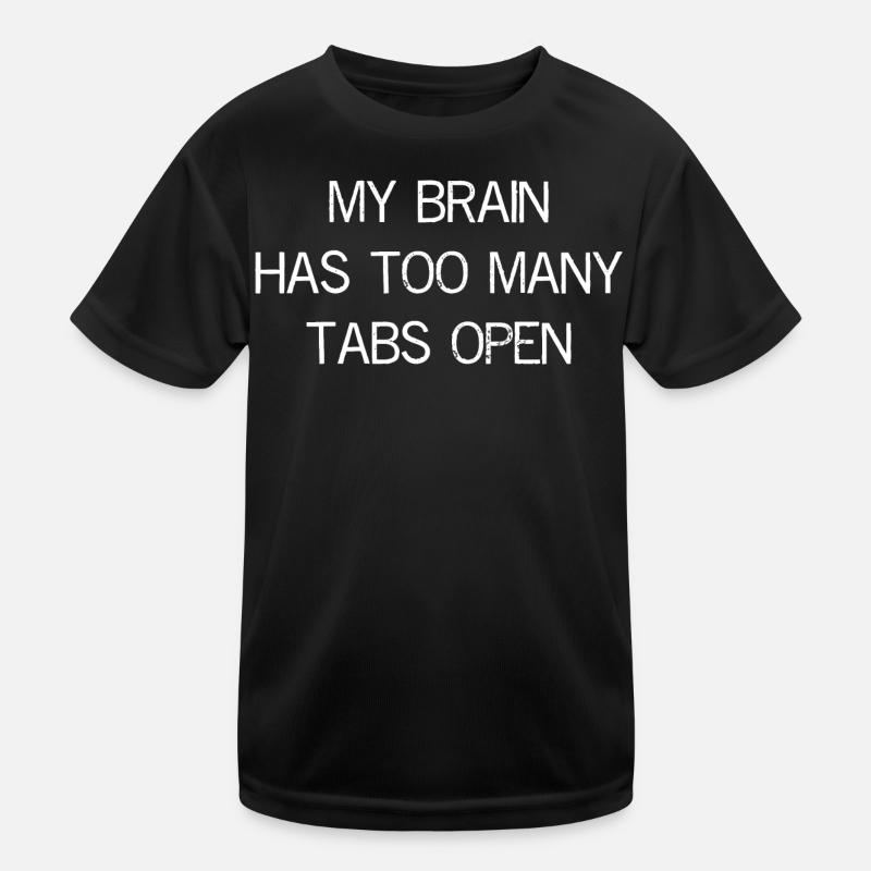 my brain has too many tabs open Kinder Funktions-T-Shirt