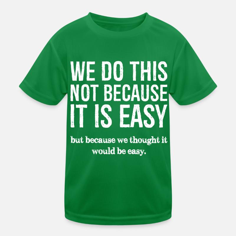 we do this not because it is easy Kids Functional T-Shirt