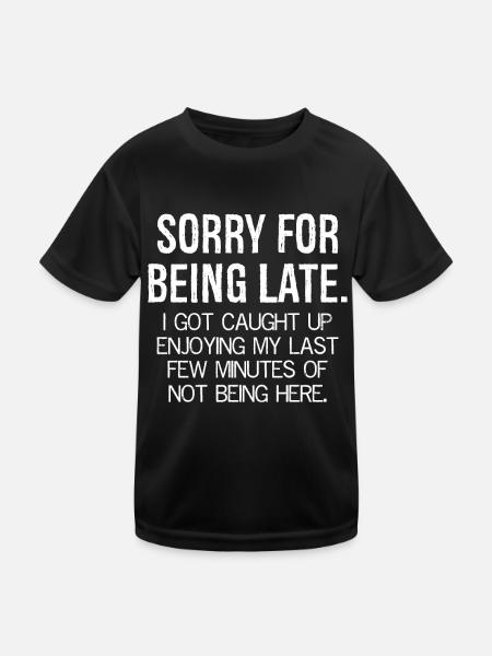 sorry for being late - Kids Functional T-Shirt - black - Front