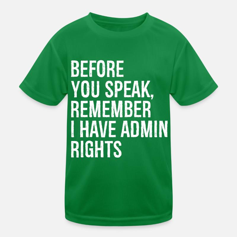 before you speak remember I have admin rights Kids Functional T-Shirt