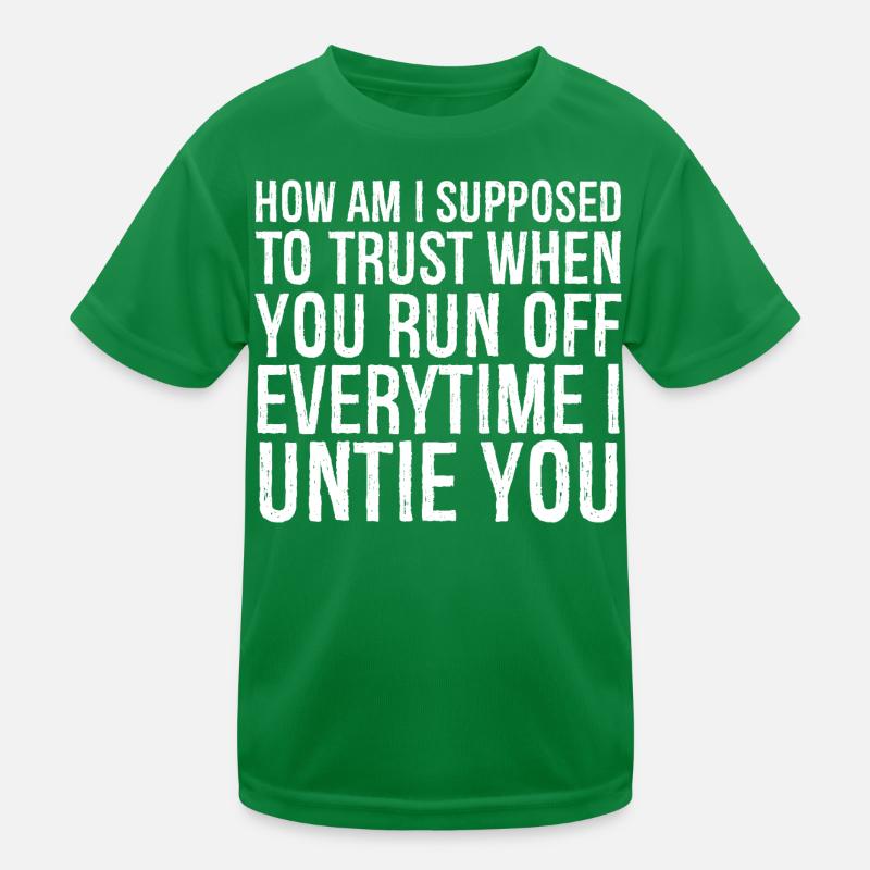 how am I supposed to trust when you run everytime Kids Functional T-Shirt