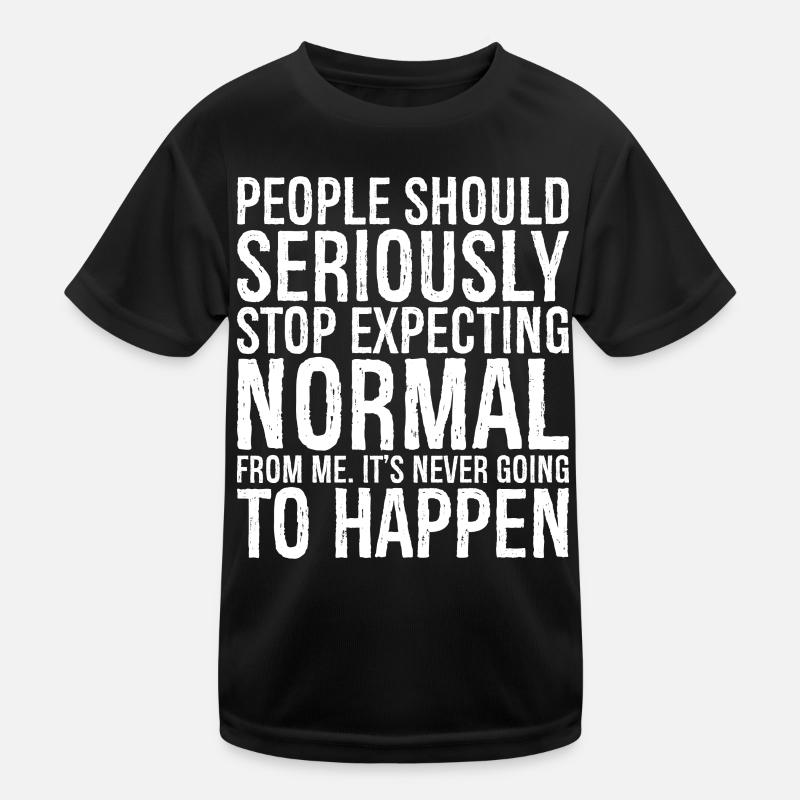 people should seriously stop expecting normal Kids Functional T-Shirt