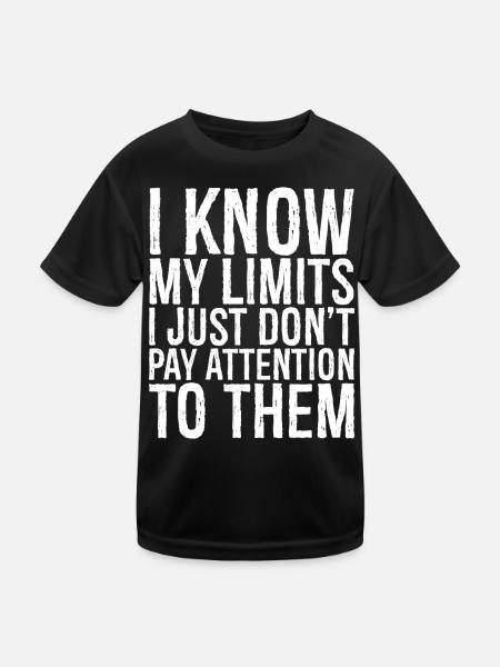 Ich kenne meine Grenzen, ich achte nur nicht auf sie - Kinder Funktions-T-Shirt - Schwarz - Vorne