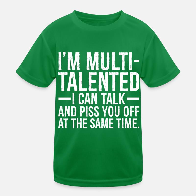 I'm multi talented I can talk and piss you off at Kinder Funktions-T-Shirt