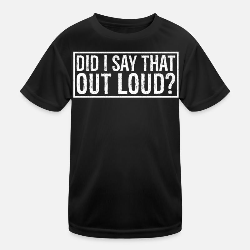 did I say that out loud Kids Functional T-Shirt