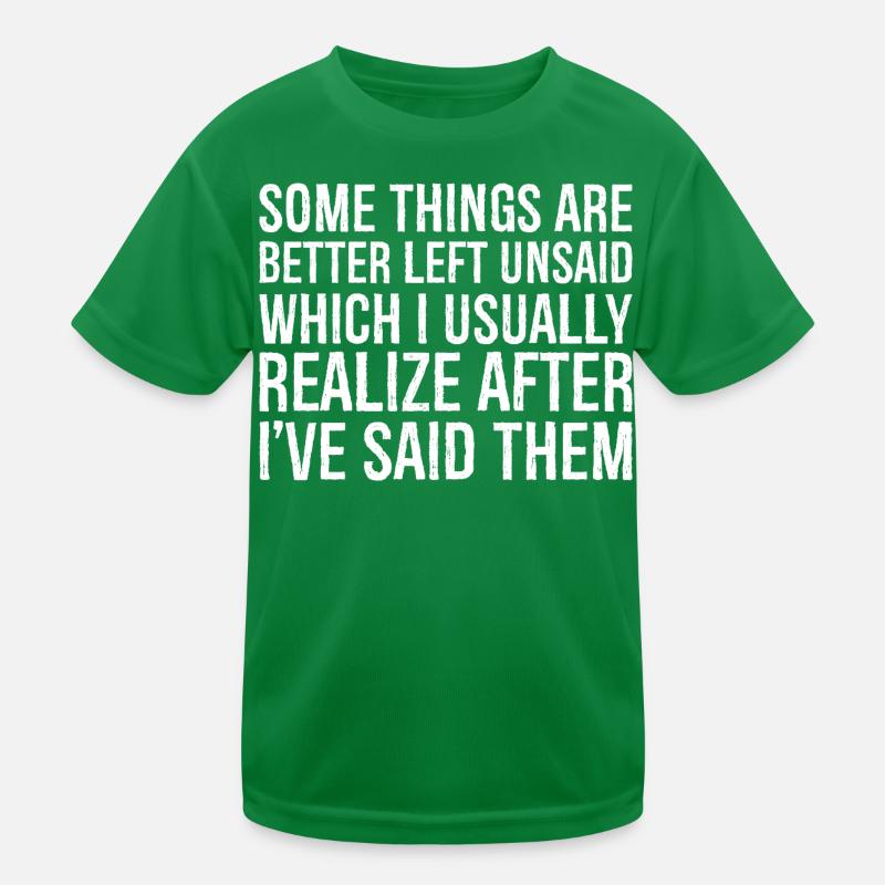 some things are better left unsaid usually realize Kids Functional T-Shirt