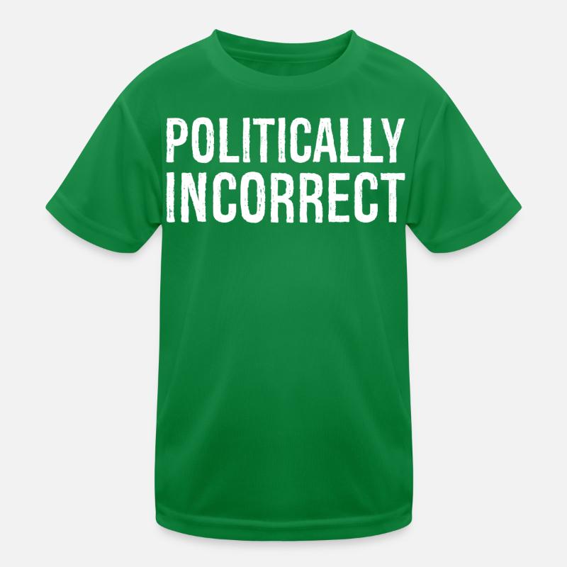 politically Incorrect Kinder Funktions-T-Shirt