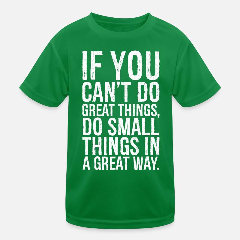 if you can t do great things do small things way Kinder Funktions-T-Shirt