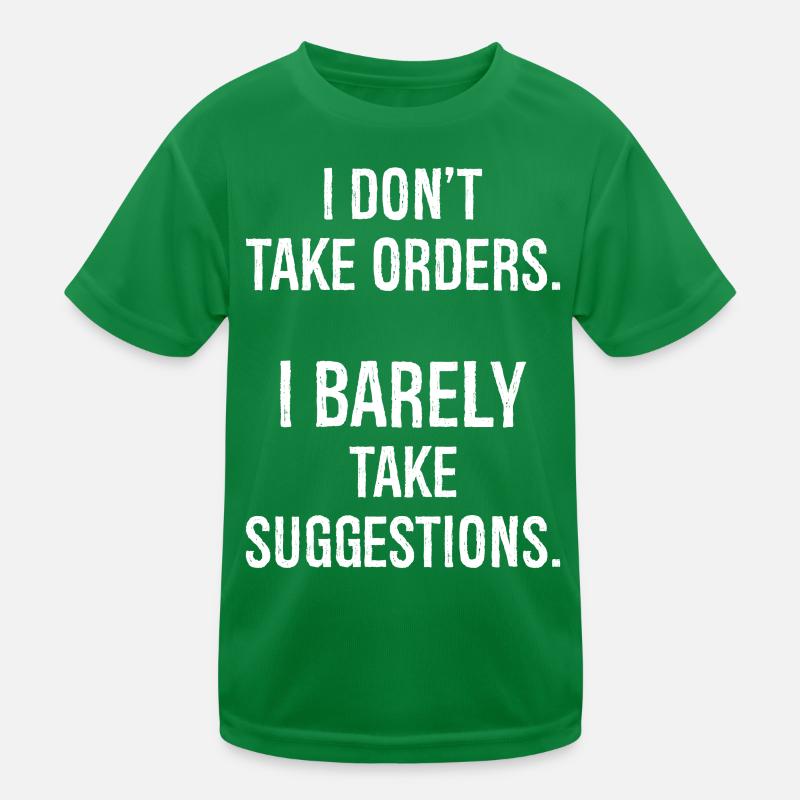 I don't take orders I barely take suggestions Kids Functional T-Shirt