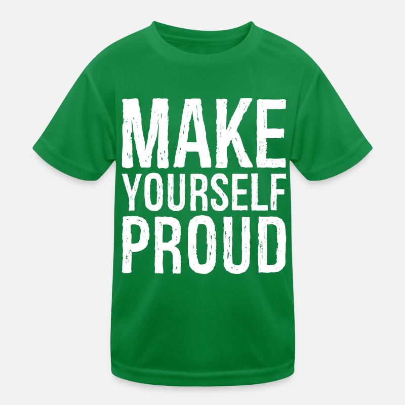 make yourself proud Kinder Funktions-T-Shirt