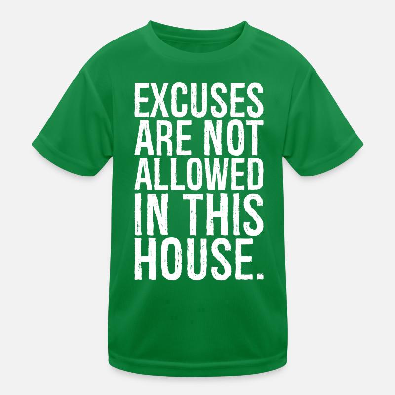 Les excuses ne sont pas autorisées dans cette maison T-shirt sport Enfant