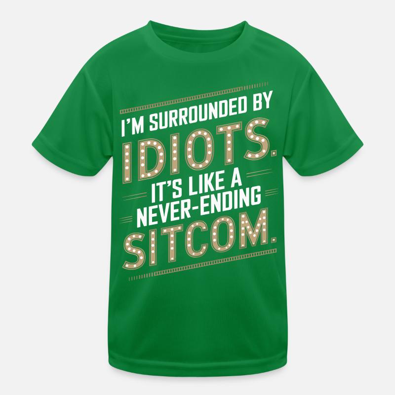Surrounded by Idiots – Like a Never-Ending Sitcom Kids Functional T-Shirt