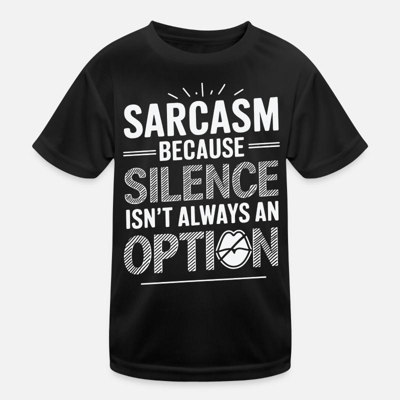 Sarkasmus – weil Schweigen nicht immer eine Option ist Kinder Funktions-T-Shirt