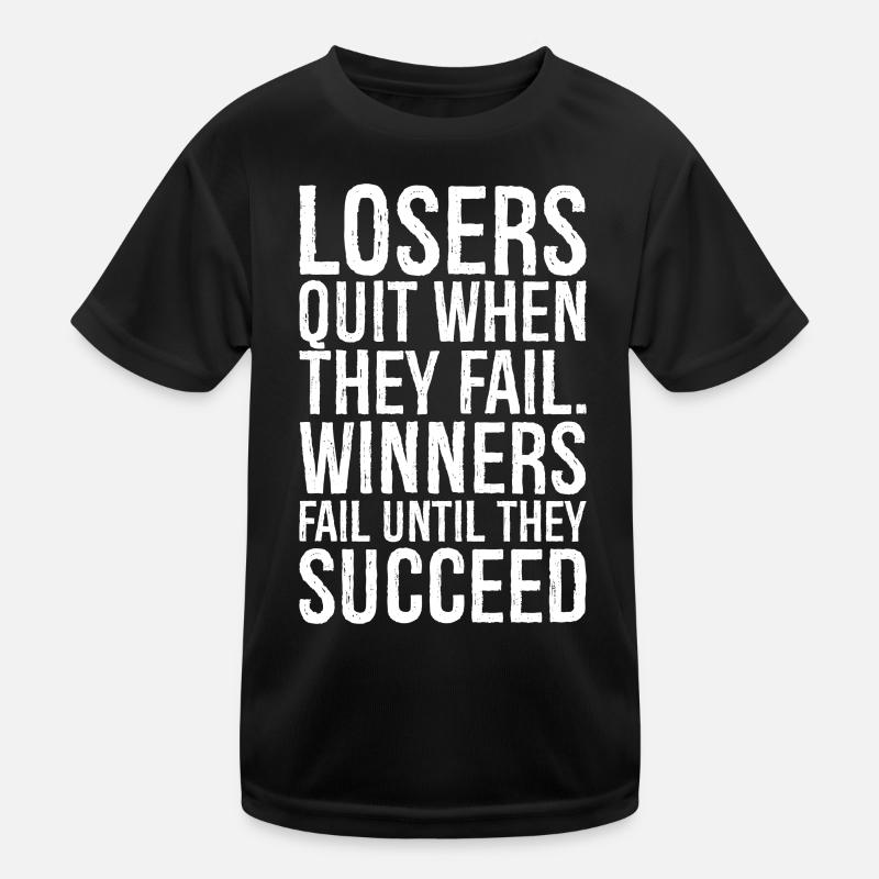 losers quit when they fail winners fail until Kids Functional T-Shirt