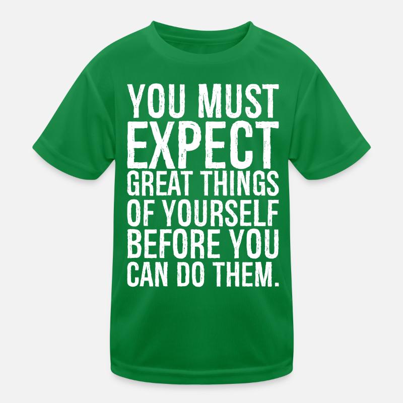Du musst Großes von dir erwarten, bevor du Kinder Funktions-T-Shirt
