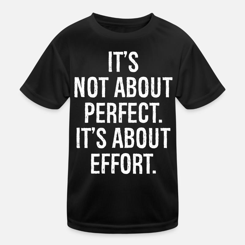 it's not about perfect it's about effort Kids Functional T-Shirt