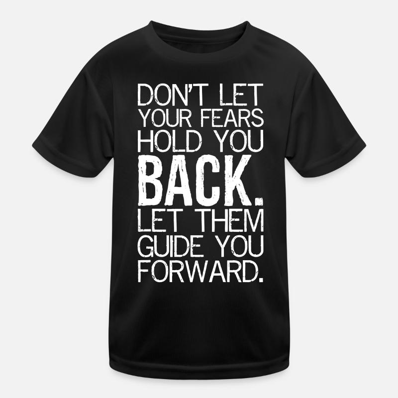 Lass dich nicht von deinen Ängsten zurückhalten, lass sie Kinder Funktions-T-Shirt