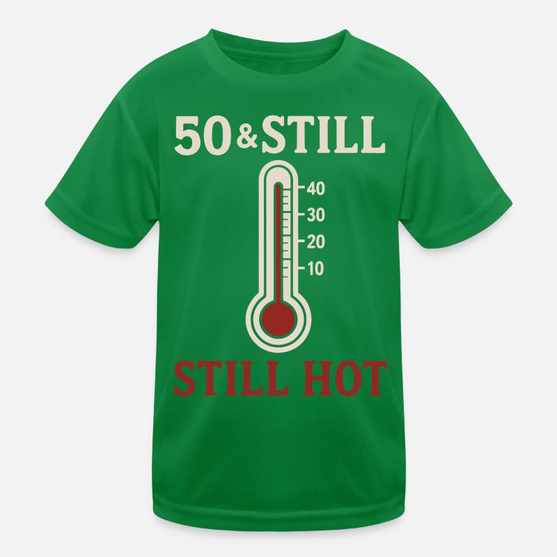 50 & Still Hot Kids Functional T-Shirt