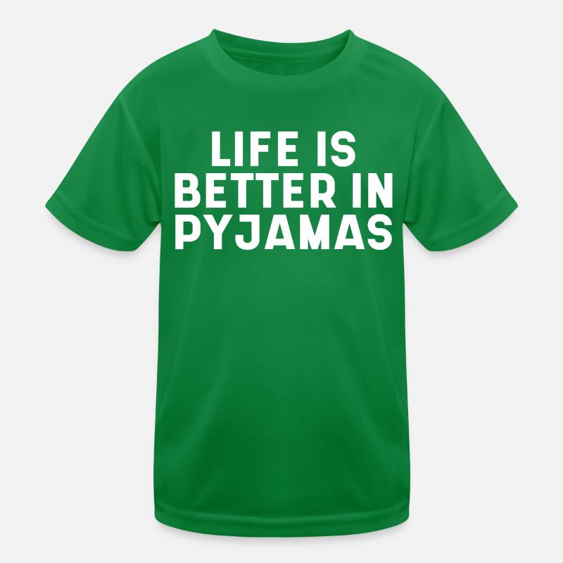 Life Is Better In Pyjamas Kids Functional T-Shirt