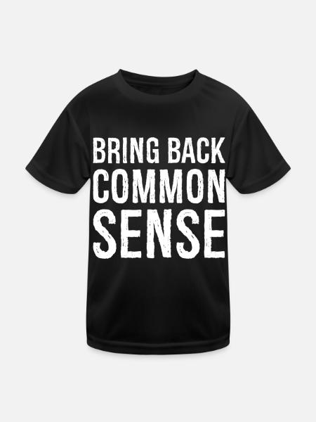 Bring Back Common Sense - Kids Functional T-Shirt - black - Front