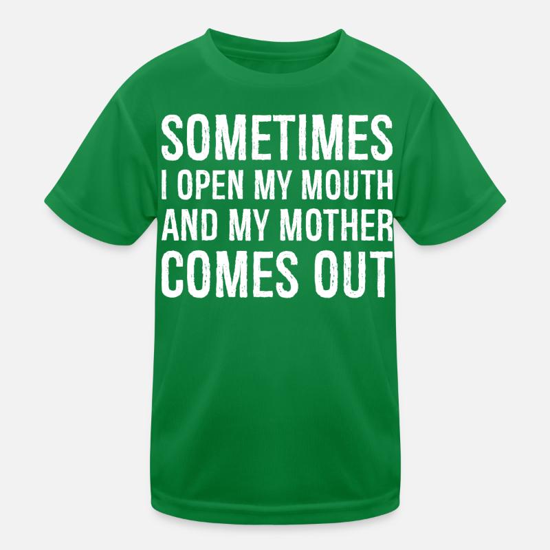 parfois j’ouvre la bouche et ma mère sort T-shirt sport Enfant