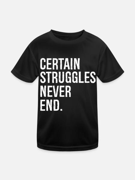 certain struggles never end - Kids Functional T-Shirt - black - Front