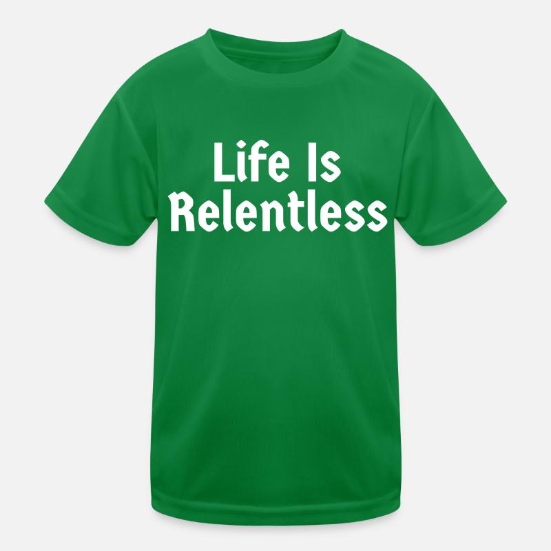 Life Is Relentless Kinder Funktions-T-Shirt