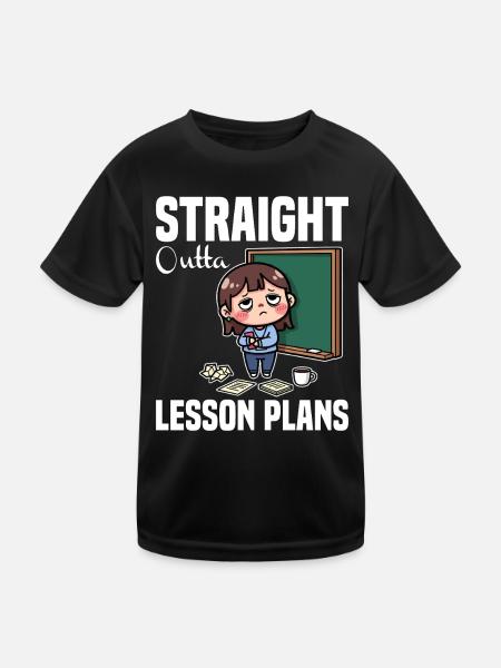 STRAIGHT OUTTA UNTERRICHTSPLÄNE - LEHRER-GESCHENK - Kinder Funktions-T-Shirt - Schwarz - Vorne