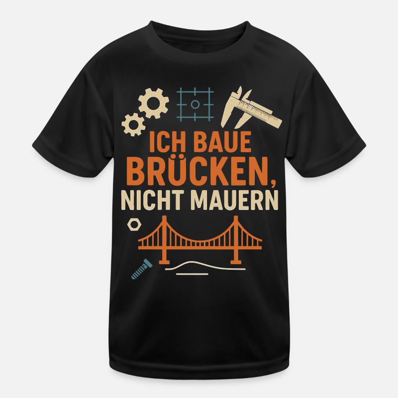 I build bridges, not walls - funny saying Kids Functional T-Shirt