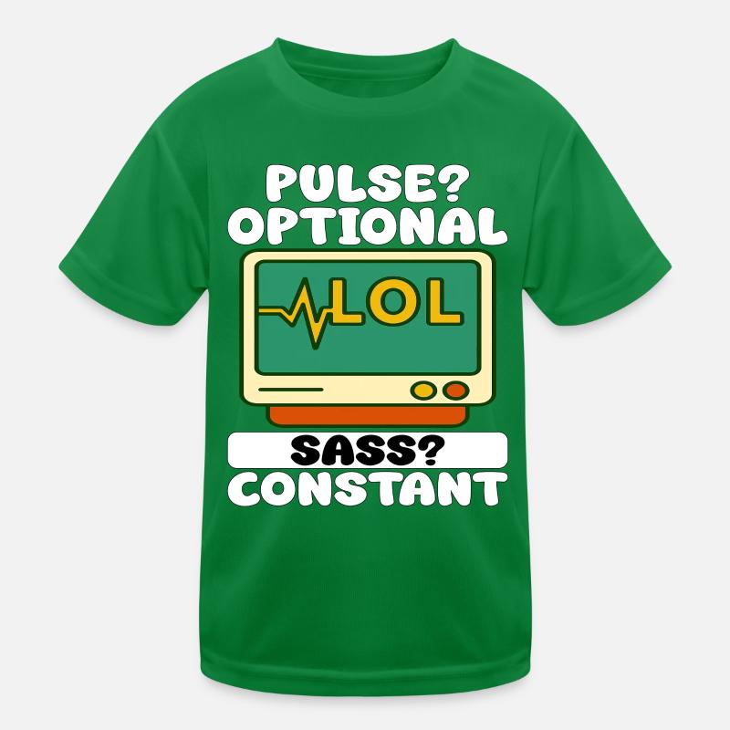 PULSE? OPTIONAL, SASS? CONSTANT - NURSE GIFT Kids Functional T-Shirt