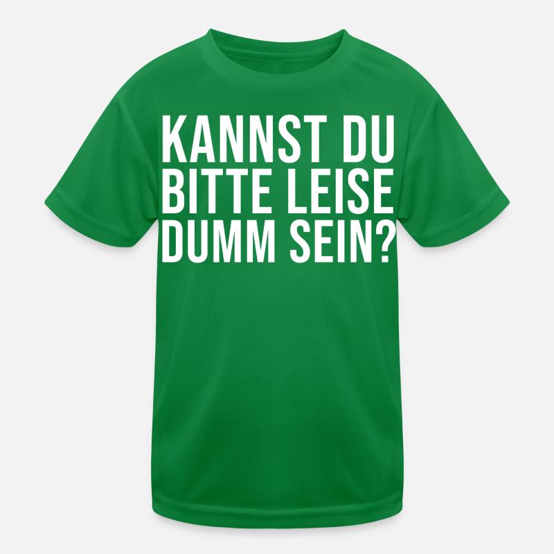 Lustiger Spruch Kannst Du bitte leise Dumm sein? Kinder Funktions-T-Shirt