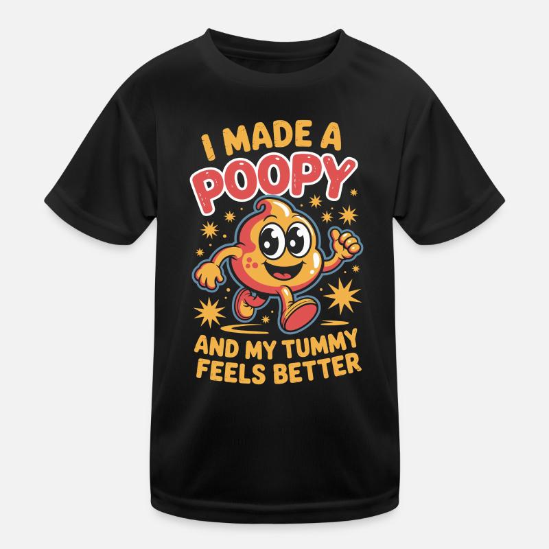 I Made A Poopy And My Tummy Feels Better Kinder Funktions-T-Shirt
