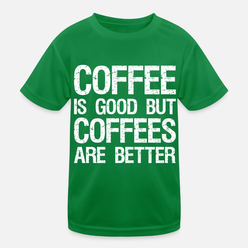 coffee is good but coffees are better Kinder Funktions-T-Shirt