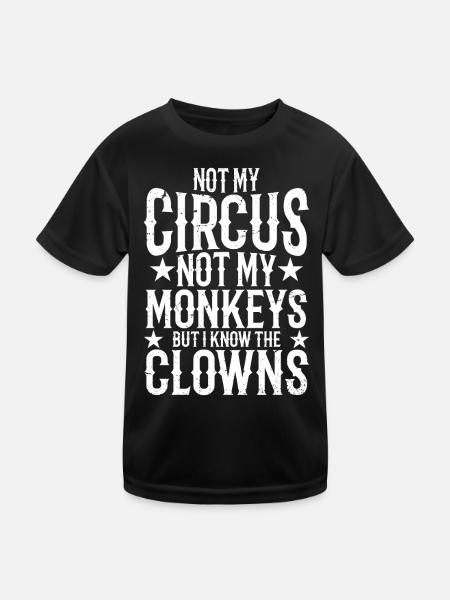 Not My Circus Not My Monkeys But I Know - Kids Functional T-Shirt - black