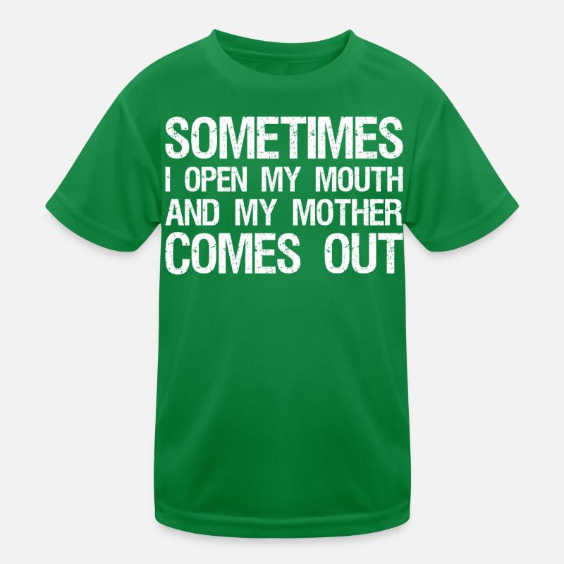 parfois j’ouvre la bouche et ma mère sort T-shirt sport Enfant