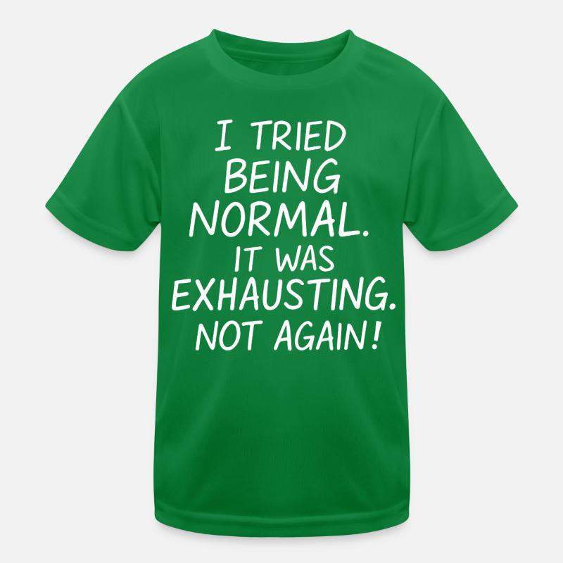 Être normal était épuisant. Pas encore. T-shirt sport Enfant
