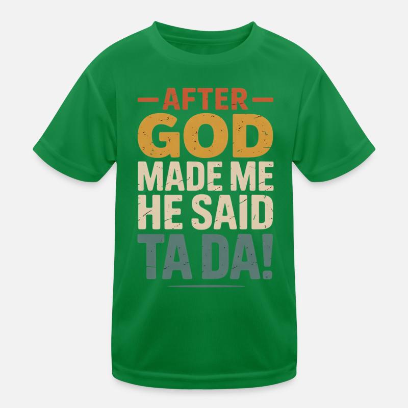 After God Made Me Ta Da Kids Functional T-Shirt