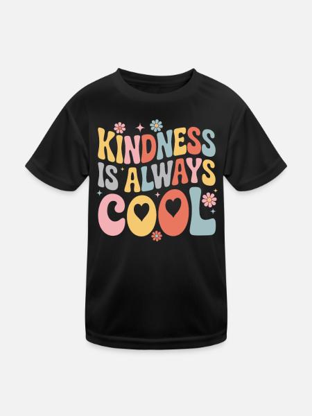 Kindness Is Always Cool Flowers Hearts - Kids Functional T-Shirt - black