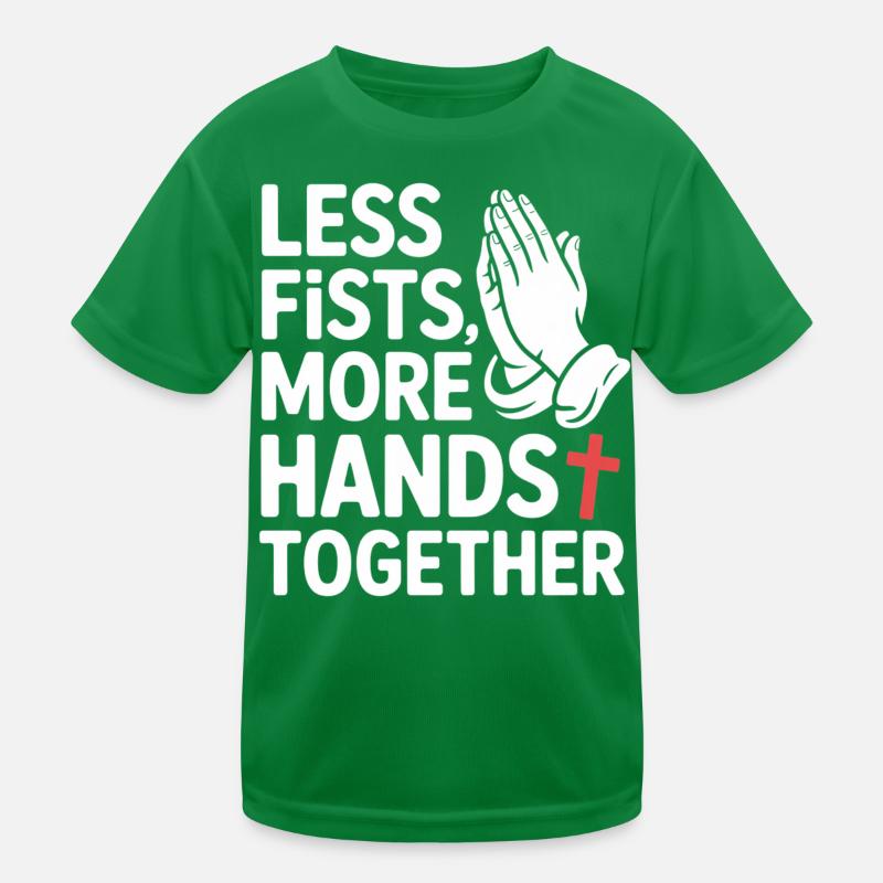 Less Fists More Hands Together Prayer Kids Functional T-Shirt